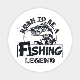 Men's Fishing Shirt Born To Be A Fishing Legend Magnet